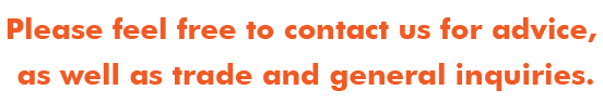 Please feel free to contact us for advice, as well as for trade and general inquiries.